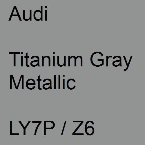 Audi, Titanium Gray Metallic, LY7P / Z6.